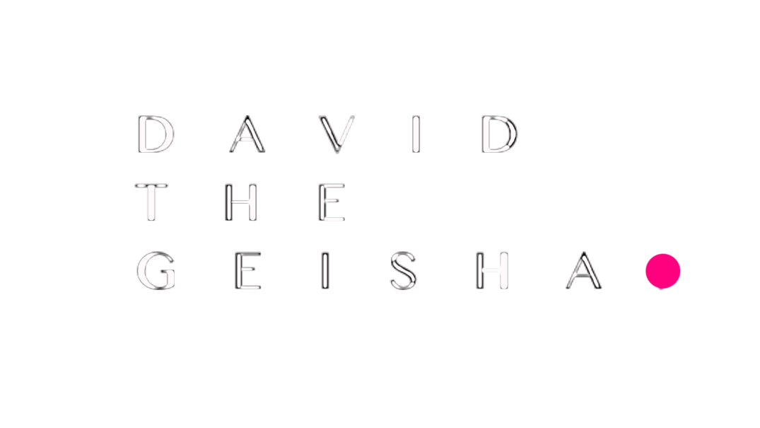 DAVID THE GEISHA